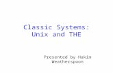 Classic Systems: Unix and THE Presented by Hakim Weatherspoon.