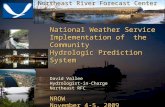 1 Northeast River Forecast Center National Weather Service Implementation of the Community Hydrologic Prediction System David Vallee Hydrologist-in-Charge.