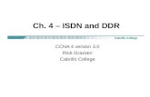 Ch. 4 – ISDN and DDR CCNA 4 version 3.0 Rick Graziani Cabrillo College.