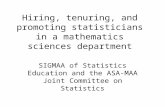 Hiring, tenuring, and promoting statisticians in a mathematics sciences department SIGMAA of Statistics Education and the ASA-MAA Joint Committee on Statistics.