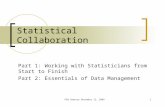 P20 Seminar November 12, 20091 Statistical Collaboration Part 1: Working with Statisticians from Start to Finish Part 2: Essentials of Data Management.
