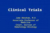 Clinical Trials Jame Abraham, M.D Associate Professor of Medicine Chief, Section of Hematology- Oncology.