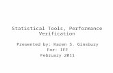 Statistical Tools, Performance Verification Presented by: Karen S. Ginsbury For: IFF February 2011.
