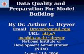 Data Quality and Preparation For Model Building By Dr. Arthur L. Dryver Email: Dryver@gmail.com URL: dryver Dryver@gmail.comdryverDryver@gmail.comdryver.
