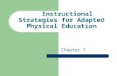 Instructional Strategies for Adapted Physical Education Chapter 7.