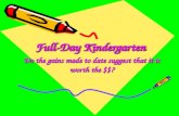 Full-Day Kindergarten Do the gains made to date suggest that it is worth the $$?