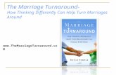 The Marriage Turnaround- How Thinking Differently Can Help Turn Marriages Around .