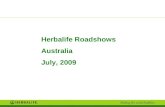 Herbalife Roadshows Australia July, 2009. OBJECTIVE To conduct a series of Roadshows beginning July 2009, taking our products and business opportunity.