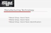 Manufacturing Technology  Wood Shop: Hand Tools  Metal Shop: Hand Tools  Wood Shop: Hand Tools Identification.