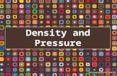 Density and Pressure. Density and Pressure Define density Understand relative density Define and use the term pressure Learn the instruments used for.