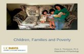 Children, Families and Poverty Ross A. Thompson, Ph.D. Department of Psychology.