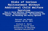 Risks of Serious Maltreatment Without Additional Child Welfare Services Richard P. Barth School of Social Work University of Maryland University of Marylandrbarth@ssw.umaryland.edu.