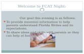 Welcome to FCAT Night: Our goal this evening is as follows: To provide essential information to help parents understand Florida Writes and its expectations.
