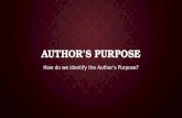 AUTHOR’S PURPOSE How do we identify the Author’s Purpose?