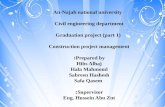 An-Najah national university Civil engineering department Graduation project (part 1) Construction project management Prepared by: Hibs Alhaj Hala Mahmoud.