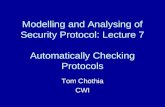 Modelling and Analysing of Security Protocol: Lecture 7 Automatically Checking Protocols Tom Chothia CWI.