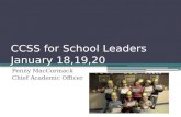 CCSS for School Leaders January 18,19,20 Penny MacCormack Chief Academic Officer.