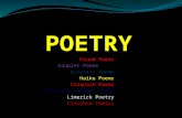 Found Poems Couplet Poems Acrostic Poems Haiku Poems Cinquain Poems Concrete (Shape) Poems Limerick Poetry Clerihew Poetry.