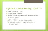 Agenda – Wednesday, April 1 st  M&E Reading Quiz  Finish Pink article  Begin facial expressions and emotion theories notes  Homework:  Exam #4  MOVED.