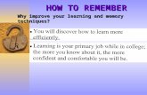 HOW TO REMEMBER Why improve your learning and memory techniques?