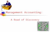 Management Accounting: A Road of Discovery. Management Accounting : A Road of Discovery James T. Mackey Michael F. Thomas Presentations by: Roderick S.
