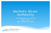 Waikato River Authority Co-Governance in Action Roger Pikia RMLA Conference 2011.