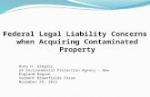 Federal Legal Liability Concerns when Acquiring Contaminated Property Rona H. Gregory US Environmental Protection Agency – New England Region Vermont Brownfields.