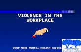 VIOLENCE IN THE WORKPLACE Deer Oaks Mental Health Associates.