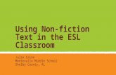 Using Non-fiction Text in the ESL Classroom Julie Caine Montevallo Middle School Shelby County, AL.