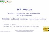 Minerva: Standards and Guidelines for Digitisation MICHAEL: cultural heritage collections online Moscow, 2 December, 2008 EVA Moscow MINERVA: Standards.