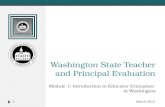 Washington State Teacher and Principal Evaluation Module 1: Introduction to Educator Evaluation in Washington 1 March 2013.