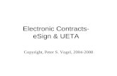 Electronic Contracts- eSign & UETA Copyright, Peter S. Vogel, 2004-2008.