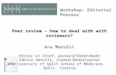 Peer review – how to deal with with reviewers? Ana Marušić Editor in chief, Journal of Global Health Editor emerita, Croatian Medical Journal University.