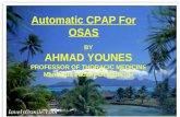 Automatic CPAP For OSAS BY AHMAD YOUNES PROFESSOR OF THORACIC MEDICINE Mansoura Faculty Of Medicine.