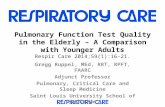 Pulmonary Function Test Quality in the Elderly – A Comparison with Younger Adults Respir Care 2014;59(1):16-21. Gregg Ruppel, MEd, RRT, RPFT, FAARC Adjunct.