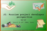 JI: Russian project developer perspective NCSF March 9-10 th 2006, Bonn National Carbon Sequestration Foundation.