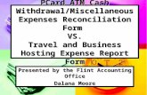 PCard ATM Cash Withdrawal/Miscellaneous Expenses Reconciliation Form VS. Travel and Business Hosting Expense Report Form Presented by the Flint Accounting.