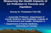 Measuring the Health Impacts of Air Pollution in Toronto and Hamilton Murray M. Finkelstein PhD MD Associate Professor, Department of Family Medicine and.