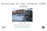 Overview of the Lothian COPD Pilot Jenny Ure Edinburgh University .