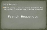 Which group came to South Carolina for religious freedom and started schools? French Huguenots.