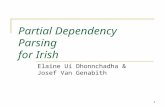 1 Partial Dependency Parsing for Irish Elaine Uí Dhonnchadha & Josef Van Genabith.