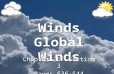 Winds Global Winds Chapter 16 Section 3 Pages 536-544 Chapter 16 Section 3 Pages 536-544.