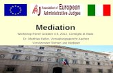Mediation Workshop Rome October 4-5, 2012, Consiglio di Stato Dr. Matthias Keller, Verwaltungsgericht Aachen Vorsitzender Richter und Mediator.