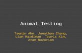 Animal Testing Taemin Ahn, Jonathan Chang, Liam Hardiman, Travis Kim, Aram Nazarian.