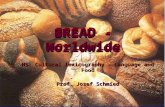 BREAD - Worldwide HS: Cultural lexicography - Language and Food Prof. Josef Schmied.