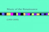 Music of the Renaissance (1450-1600). Renaissance means “Rebirth”