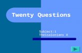 Twenty Questions Subject:1 Thessalonians 4 Twenty Questions 12345 678910 1112131415 1617181920.
