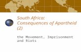 South Africa: Consequences of Apartheid (2) the Movement, Imprisonment and Riots.