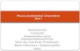 Osteoporosis Fractures Degenerative Joint Disease/Osteoarthritis Total Hip and Knee Prostheses Bone Infections / Osteomyelitis Gout Musculoskeletal Disorders.