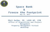 Space Bank & Freeze the Footprint May 22, 2013 Phil Dalby, PE, LEED AP, CFM Office of Acquisition and Project Management Property Management Virtual Workshop.